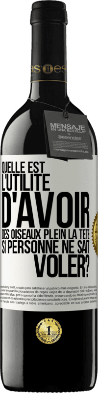 39,95 € Envoi gratuit | Vin rouge Édition RED MBE Réserve Quelle est l'utilité d'avoir des oiseaux plein la tête si personne ne sait voler? Étiquette Blanche. Étiquette personnalisable Réserve 12 Mois Récolte 2015 Tempranillo