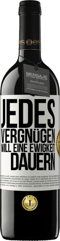 39,95 € Kostenloser Versand | Rotwein RED Ausgabe MBE Reserve Jedes Vergnügen will eine Ewigkeit dauern Weißes Etikett. Anpassbares Etikett Reserve 12 Monate Ernte 2015 Tempranillo
