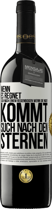 39,95 € Kostenloser Versand | Rotwein RED Ausgabe MBE Reserve Wenn es regnet, such nach einem Regenbogen, wenn die Nacht kommt, such nach den Sternen Weißes Etikett. Anpassbares Etikett Reserve 12 Monate Ernte 2015 Tempranillo