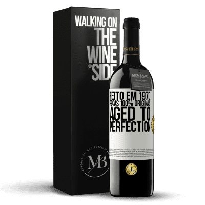 «Feito em 1970, peças 100% originais. Aged to perfection» Edição RED MBE Reserva