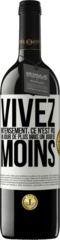 39,95 € Envoi gratuit | Vin rouge Édition RED MBE Réserve Vivez intensément, ce n'est pas un jour de plus mais un jour de moins Étiquette Blanche. Étiquette personnalisable Réserve 12 Mois Récolte 2015 Tempranillo