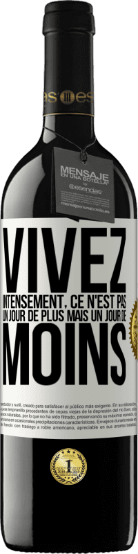 39,95 € Envoi gratuit | Vin rouge Édition RED MBE Réserve Vivez intensément, ce n'est pas un jour de plus mais un jour de moins Étiquette Blanche. Étiquette personnalisable Réserve 12 Mois Récolte 2016 Tempranillo