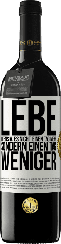 39,95 € Kostenloser Versand | Rotwein RED Ausgabe MBE Reserve Lebe intensiv, es nicht einen Tag mehr sondern einen Tag weniger Weißes Etikett. Anpassbares Etikett Reserve 12 Monate Ernte 2015 Tempranillo