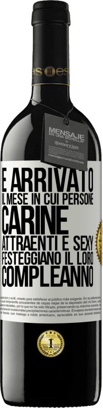 39,95 € Spedizione Gratuita | Vino rosso Edizione RED MBE Riserva È arrivato il mese in cui persone carine, attraenti e sexy festeggiano il loro compleanno Etichetta Bianca. Etichetta personalizzabile Riserva 12 Mesi Raccogliere 2015 Tempranillo