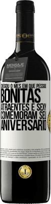 39,95 € Envio grátis | Vinho tinto Edição RED MBE Reserva Chegou o mês em que pessoas bonitas, atraentes e sexy comemoram seu aniversário Etiqueta Branca. Etiqueta personalizável Reserva 12 Meses Colheita 2015 Tempranillo