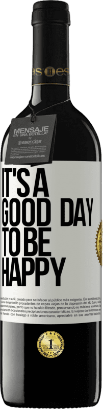 39,95 € Envio grátis | Vinho tinto Edição RED MBE Reserva It's a good day to be happy Etiqueta Branca. Etiqueta personalizável Reserva 12 Meses Colheita 2015 Tempranillo