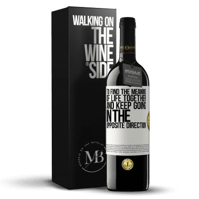 «To find the meaning of life together and keep going in the opposite direction» RED Edition MBE Reserve