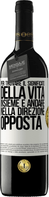 39,95 € Spedizione Gratuita | Vino rosso Edizione RED MBE Riserva Per trovare il significato della vita insieme e andare nella direzione opposta Etichetta Bianca. Etichetta personalizzabile Riserva 12 Mesi Raccogliere 2014 Tempranillo