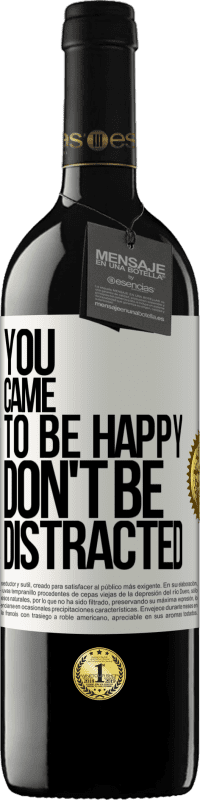 39,95 € Free Shipping | Red Wine RED Edition MBE Reserve You came to be happy, don't be distracted White Label. Customizable label Reserve 12 Months Harvest 2014 Tempranillo