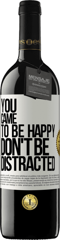 39,95 € Free Shipping | Red Wine RED Edition MBE Reserve You came to be happy, don't be distracted White Label. Customizable label Reserve 12 Months Harvest 2015 Tempranillo