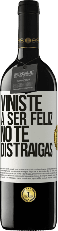 39,95 € Envío gratis | Vino Tinto Edición RED MBE Reserva Viniste a ser feliz, no te distraigas Etiqueta Blanca. Etiqueta personalizable Reserva 12 Meses Cosecha 2015 Tempranillo