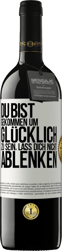 39,95 € Kostenloser Versand | Rotwein RED Ausgabe MBE Reserve Du bist gekommen um glücklich zu sein, lass dich nicht ablenken Weißes Etikett. Anpassbares Etikett Reserve 12 Monate Ernte 2015 Tempranillo