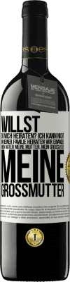 39,95 € Kostenloser Versand | Rotwein RED Ausgabe MBE Reserve Willst du mich heiraten? Ich kann nicht, in meiner Familie heiraten wir einander: mein Vater meine Mutter, mein Großvater meine Weißes Etikett. Anpassbares Etikett Reserve 12 Monate Ernte 2014 Tempranillo