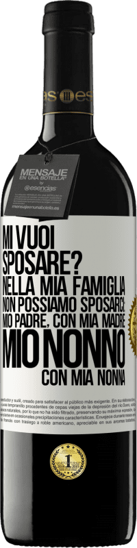 39,95 € Spedizione Gratuita | Vino rosso Edizione RED MBE Riserva Mi vuoi sposare? Nella mia famiglia non possiamo sposarci: mio padre, con mia madre, mio ​​nonno con mia nonna Etichetta Bianca. Etichetta personalizzabile Riserva 12 Mesi Raccogliere 2015 Tempranillo