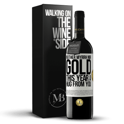 «Neither myrrh, nor gold. This year a hug from you» RED Edition MBE Reserve
