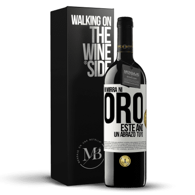 «Ni mirra, ni oro. Este año un abrazo tuyo» Edición RED MBE Reserva