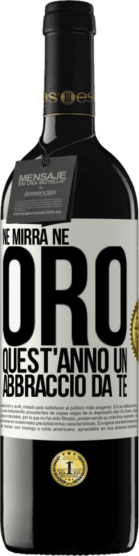 39,95 € Spedizione Gratuita | Vino rosso Edizione RED MBE Riserva Né mirra, né oro. Quest'anno un abbraccio da te Etichetta Bianca. Etichetta personalizzabile Riserva 12 Mesi Raccogliere 2016 Tempranillo