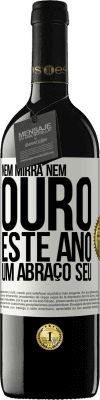 39,95 € Envio grátis | Vinho tinto Edição RED MBE Reserva Nem mirra, nem ouro. Este ano um abraço seu Etiqueta Branca. Etiqueta personalizável Reserva 12 Meses Colheita 2014 Tempranillo