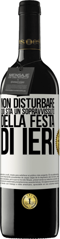 39,95 € Spedizione Gratuita | Vino rosso Edizione RED MBE Riserva Non disturbare. Qui sta un sopravvissuto della festa di ieri Etichetta Bianca. Etichetta personalizzabile Riserva 12 Mesi Raccogliere 2015 Tempranillo