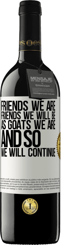 39,95 € Free Shipping | Red Wine RED Edition MBE Reserve Friends we are, friends we will be, as goats we are and so we will continue White Label. Customizable label Reserve 12 Months Harvest 2014 Tempranillo