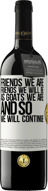 39,95 € Free Shipping | Red Wine RED Edition MBE Reserve Friends we are, friends we will be, as goats we are and so we will continue White Label. Customizable label Reserve 12 Months Harvest 2015 Tempranillo