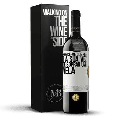 «Parece-me que hoje, é a sua vez de soprar uma vela» Edição RED MBE Reserva