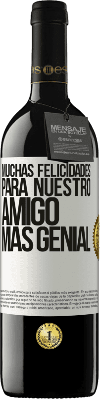 39,95 € Envío gratis | Vino Tinto Edición RED MBE Reserva Muchas felicidades para nuestro amigo mas genial Etiqueta Blanca. Etiqueta personalizable Reserva 12 Meses Cosecha 2015 Tempranillo