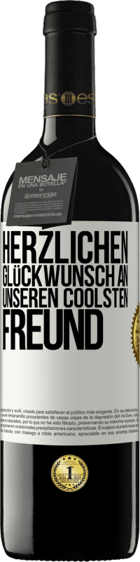 39,95 € Kostenloser Versand | Rotwein RED Ausgabe MBE Reserve Herzlichen Glückwunsch an unseren coolsten Freund Weißes Etikett. Anpassbares Etikett Reserve 12 Monate Ernte 2015 Tempranillo