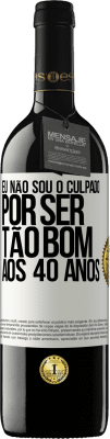 39,95 € Envio grátis | Vinho tinto Edição RED MBE Reserva Eu não sou o culpado por ser tão bom aos 40 anos Etiqueta Branca. Etiqueta personalizável Reserva 12 Meses Colheita 2014 Tempranillo