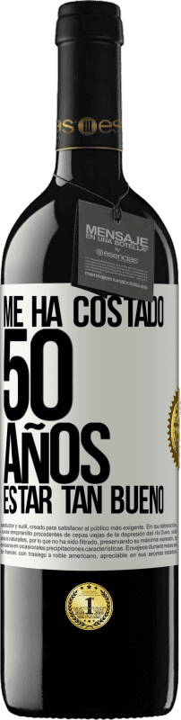 39,95 € Envío gratis | Vino Tinto Edición RED MBE Reserva Me ha costado 50 años, estar tan bueno Etiqueta Blanca. Etiqueta personalizable Reserva 12 Meses Cosecha 2015 Tempranillo