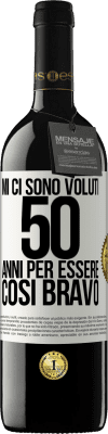 39,95 € Spedizione Gratuita | Vino rosso Edizione RED MBE Riserva Mi ci sono voluti 50 anni per essere così bravo Etichetta Bianca. Etichetta personalizzabile Riserva 12 Mesi Raccogliere 2015 Tempranillo