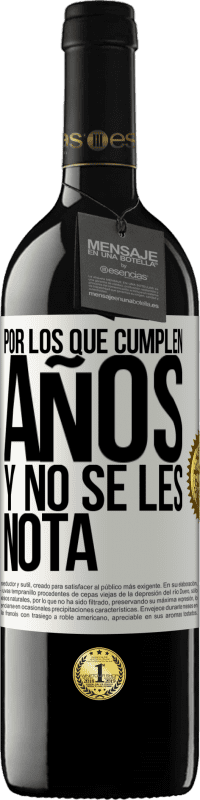 39,95 € Envío gratis | Vino Tinto Edición RED MBE Reserva Por los que cumplen años y no se les nota Etiqueta Blanca. Etiqueta personalizable Reserva 12 Meses Cosecha 2016 Tempranillo