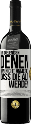 39,95 € Kostenloser Versand | Rotwein RED Ausgabe MBE Reserve Für diejenigen, denen man nicht anmerkt, dass die alt werden Weißes Etikett. Anpassbares Etikett Reserve 12 Monate Ernte 2015 Tempranillo