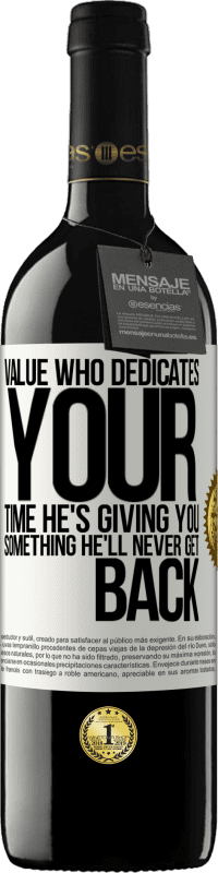 39,95 € 免费送货 | 红酒 RED版 MBE 预订 珍惜谁奉献您的时间。他给你的东西他永远都不会回来 白标. 可自定义的标签 预订 12 个月 收成 2016 Tempranillo