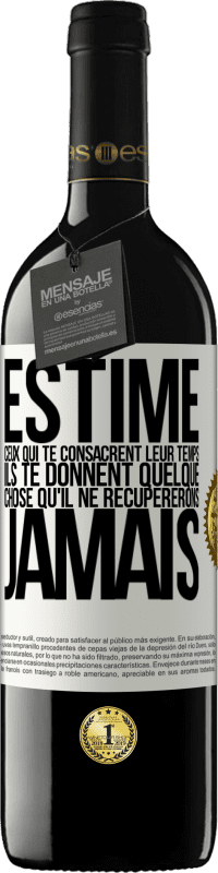 39,95 € Envoi gratuit | Vin rouge Édition RED MBE Réserve Estime ceux qui te consacrent leur temps. Ils te donnent quelque chose qu'il ne récupererons jamais Étiquette Blanche. Étiquette personnalisable Réserve 12 Mois Récolte 2015 Tempranillo