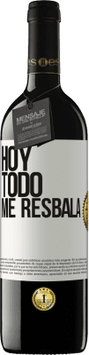 39,95 € Envío gratis | Vino Tinto Edición RED MBE Reserva Hoy todo me resbala Etiqueta Blanca. Etiqueta personalizable Reserva 12 Meses Cosecha 2015 Tempranillo