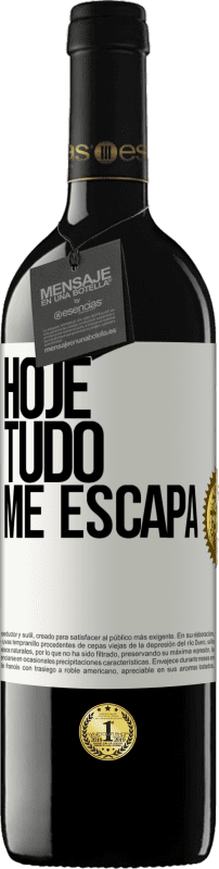 39,95 € Envio grátis | Vinho tinto Edição RED MBE Reserva Hoje tudo me escapa Etiqueta Branca. Etiqueta personalizável Reserva 12 Meses Colheita 2015 Tempranillo