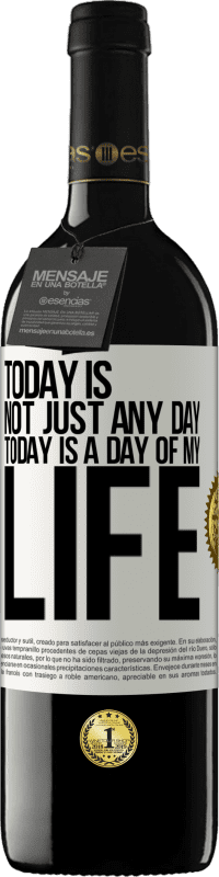 39,95 € Free Shipping | Red Wine RED Edition MBE Reserve Today is not just any day, today is a day of my life White Label. Customizable label Reserve 12 Months Harvest 2014 Tempranillo