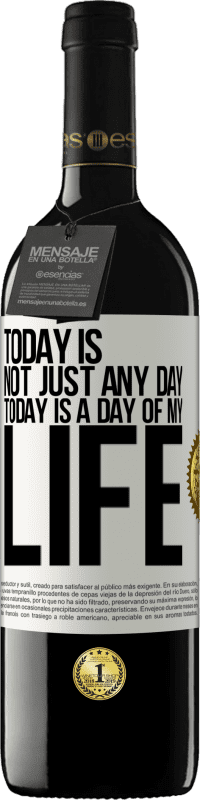 39,95 € Free Shipping | Red Wine RED Edition MBE Reserve Today is not just any day, today is a day of my life White Label. Customizable label Reserve 12 Months Harvest 2015 Tempranillo