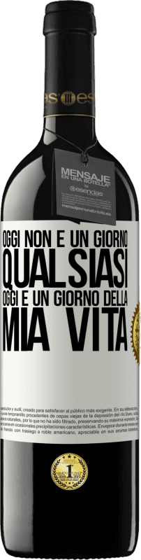 39,95 € Spedizione Gratuita | Vino rosso Edizione RED MBE Riserva Oggi non è un giorno qualsiasi, oggi è un giorno della mia vita Etichetta Bianca. Etichetta personalizzabile Riserva 12 Mesi Raccogliere 2015 Tempranillo