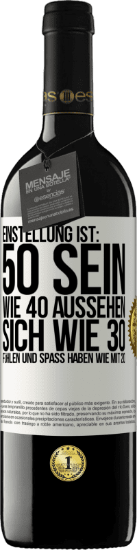 39,95 € Kostenloser Versand | Rotwein RED Ausgabe MBE Reserve Einstellung ist: 50 sein, wie 40 aussehen, sich wie 30 fühlen und Spaß haben wie mit 20 Weißes Etikett. Anpassbares Etikett Reserve 12 Monate Ernte 2016 Tempranillo