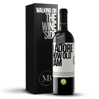 «I adore how old I am» RED Edition MBE Reserve