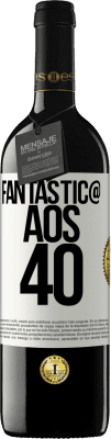 39,95 € Envio grátis | Vinho tinto Edição RED MBE Reserva Fantástic@ aos 40 Etiqueta Branca. Etiqueta personalizável Reserva 12 Meses Colheita 2014 Tempranillo