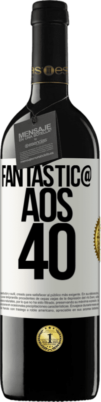 39,95 € Envio grátis | Vinho tinto Edição RED MBE Reserva Fantástic@ aos 40 Etiqueta Branca. Etiqueta personalizável Reserva 12 Meses Colheita 2015 Tempranillo