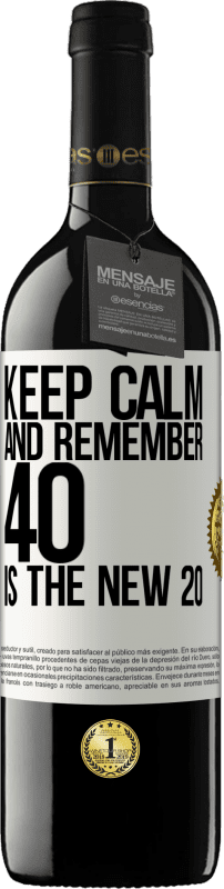 39,95 € Free Shipping | Red Wine RED Edition MBE Reserve Keep calm and remember, 40 is the new 20 White Label. Customizable label Reserve 12 Months Harvest 2015 Tempranillo