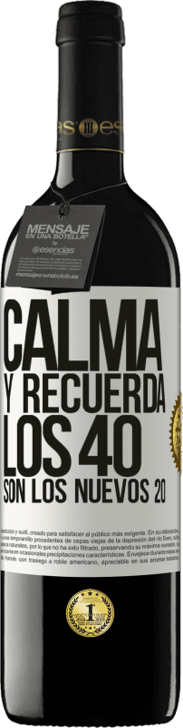 39,95 € Envío gratis | Vino Tinto Edición RED MBE Reserva Calma y recuerda, los 40 son los nuevos 20 Etiqueta Blanca. Etiqueta personalizable Reserva 12 Meses Cosecha 2015 Tempranillo