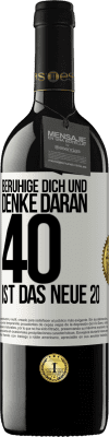 39,95 € Kostenloser Versand | Rotwein RED Ausgabe MBE Reserve Beruhige dich und denke daran, 40 ist das neue 20 Weißes Etikett. Anpassbares Etikett Reserve 12 Monate Ernte 2014 Tempranillo