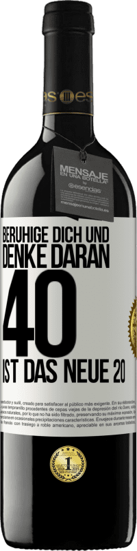 39,95 € Kostenloser Versand | Rotwein RED Ausgabe MBE Reserve Beruhige dich und denke daran, 40 ist das neue 20 Weißes Etikett. Anpassbares Etikett Reserve 12 Monate Ernte 2015 Tempranillo