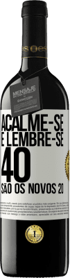 39,95 € Envio grátis | Vinho tinto Edição RED MBE Reserva Acalme-se e lembre-se, 40 são os novos 20 Etiqueta Branca. Etiqueta personalizável Reserva 12 Meses Colheita 2016 Tempranillo