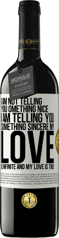 39,95 € Free Shipping | Red Wine RED Edition MBE Reserve I am not telling you something nice, I am telling you something sincere, my love is infinite and my love is true White Label. Customizable label Reserve 12 Months Harvest 2015 Tempranillo